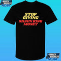Stop Giving Shaun King Money Shirt