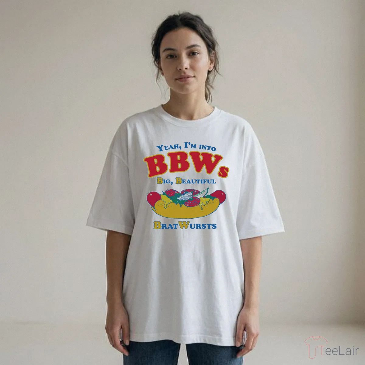 Yeah, I’M Into BBWs, Big Beautiful Brat Wursts T-Shirt
