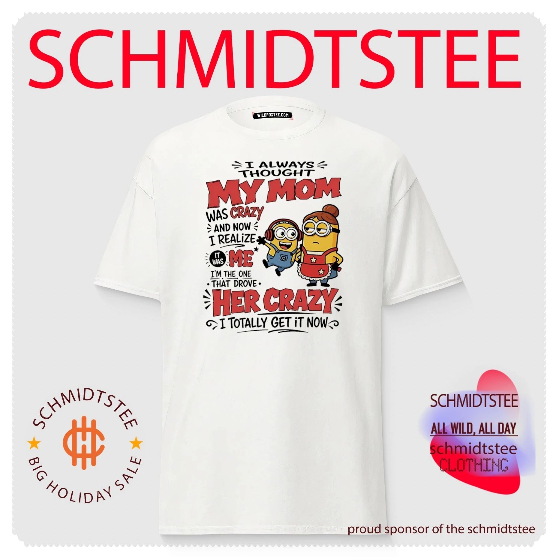 Minion I always though my mom was crazy and now I realize it was me I’m the one that drove her crazy I totally get it now shirt