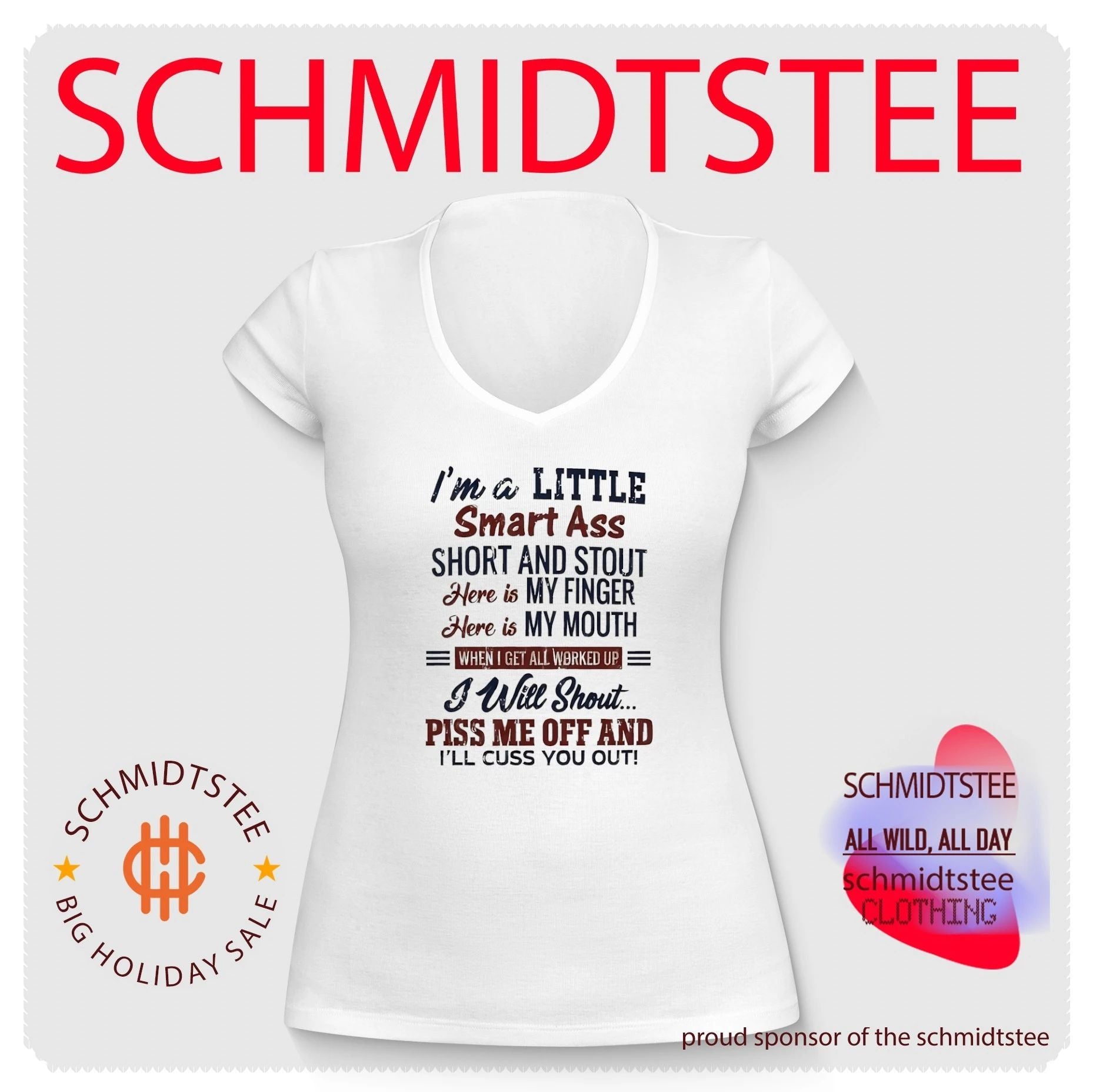 I’m a little smart ass short and stout here is my finger here is my mouth when I get all worked up I will shout shirt