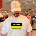 I’m Polish Just Not In The Way You Think Shirt