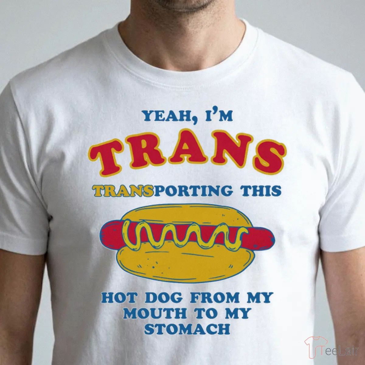 Yeah, I’M Trans, Transporting This Hot Dog From My Mouth To My Stomach Shirt