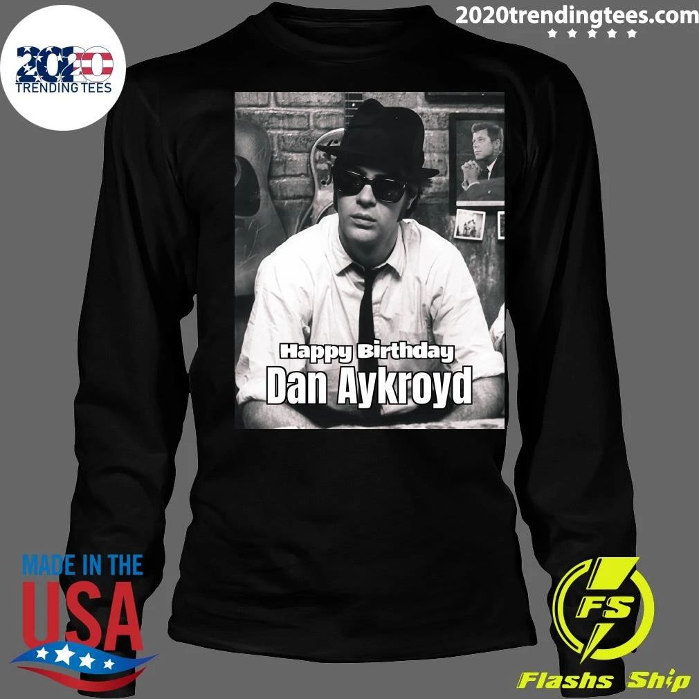 Happy 74th Birthday, Blues Brothers Co-Founder Dan Aykroyd Shirt