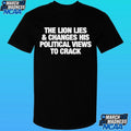 The Lion Lies & Changes His Political Views To Crack Shirt
