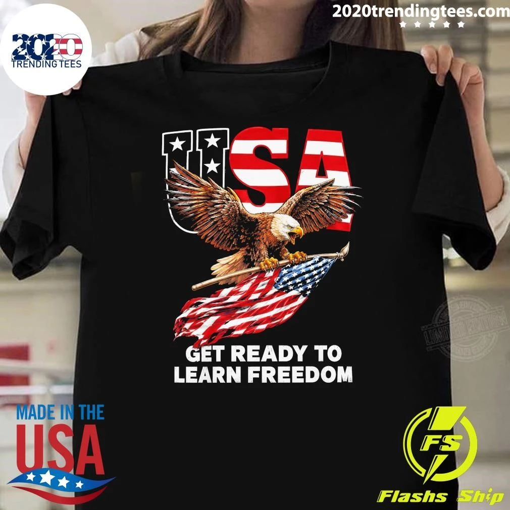 USA Flag Eagle Get Ready Το Learn Freedom Shirt