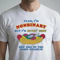 Yeah, I’M Nonbinary, But I’M Buyin’ Erry Hot Dog In The Stadium Shirt