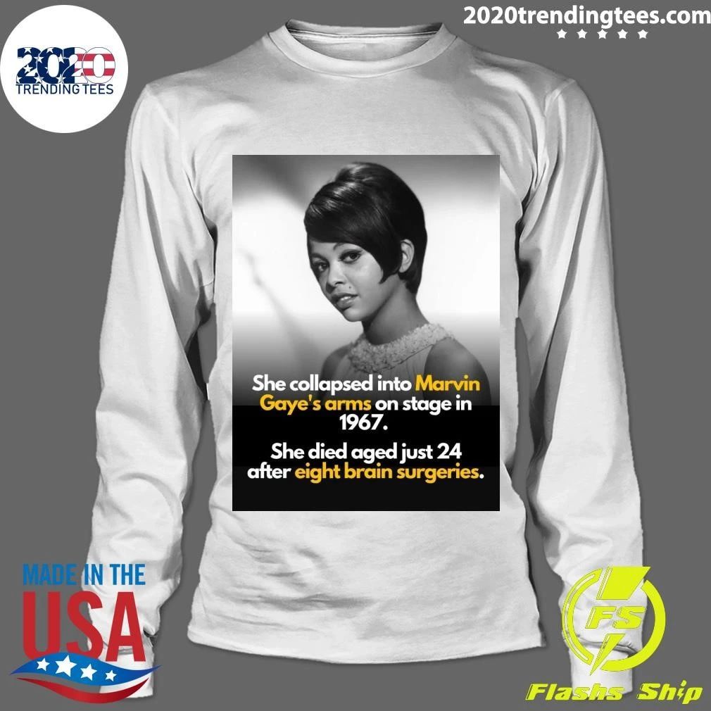 She Collapsed Into Marvin Gaye’s Arms On Stage In 1967 She Died Aged Just 24 After Eight Brain Surgeries Shirt