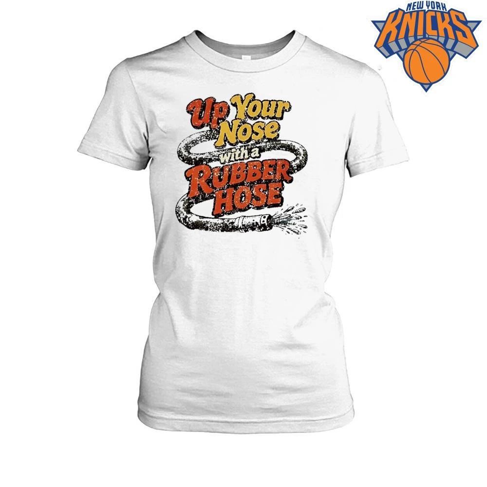 Up Your Nose with a Rubber Hose Quote comedy shirt