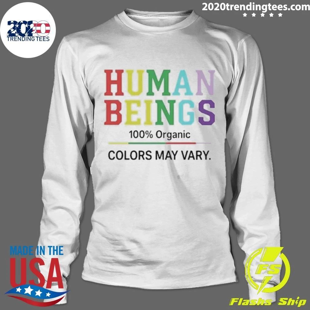 Human Beings 100 Percent Organic Colors May Vary Shirt