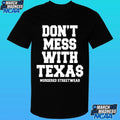 Murdered Streetwear Don’t Mess With Texas Shirt