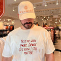 Text Me When You’re Drunk So I Know I Still Matter shirt
