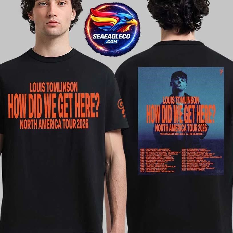 Louis Tomlinson How Did We Get Here North America Tour 2026 Schedule Tour Dates Two Sided Shirt