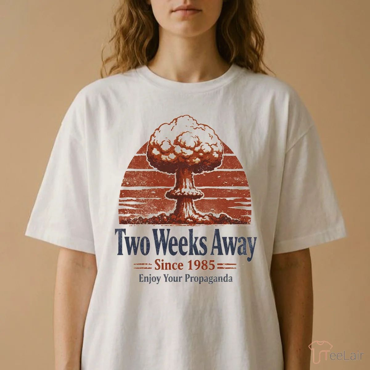 Two Weeks Away Since 1985 Enjoy Your Propaganda Shirt