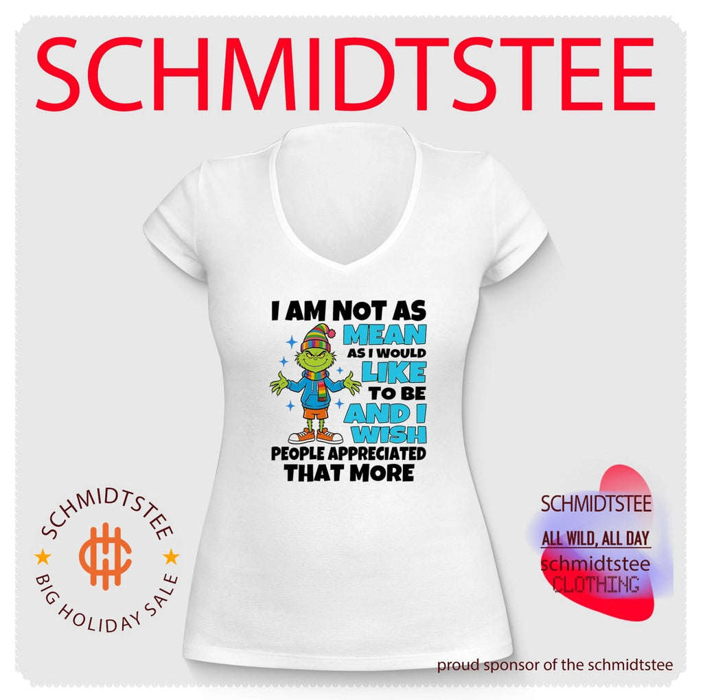 Grinch I am not as mean as I would like to be and I wish people appreaciated that more shirt