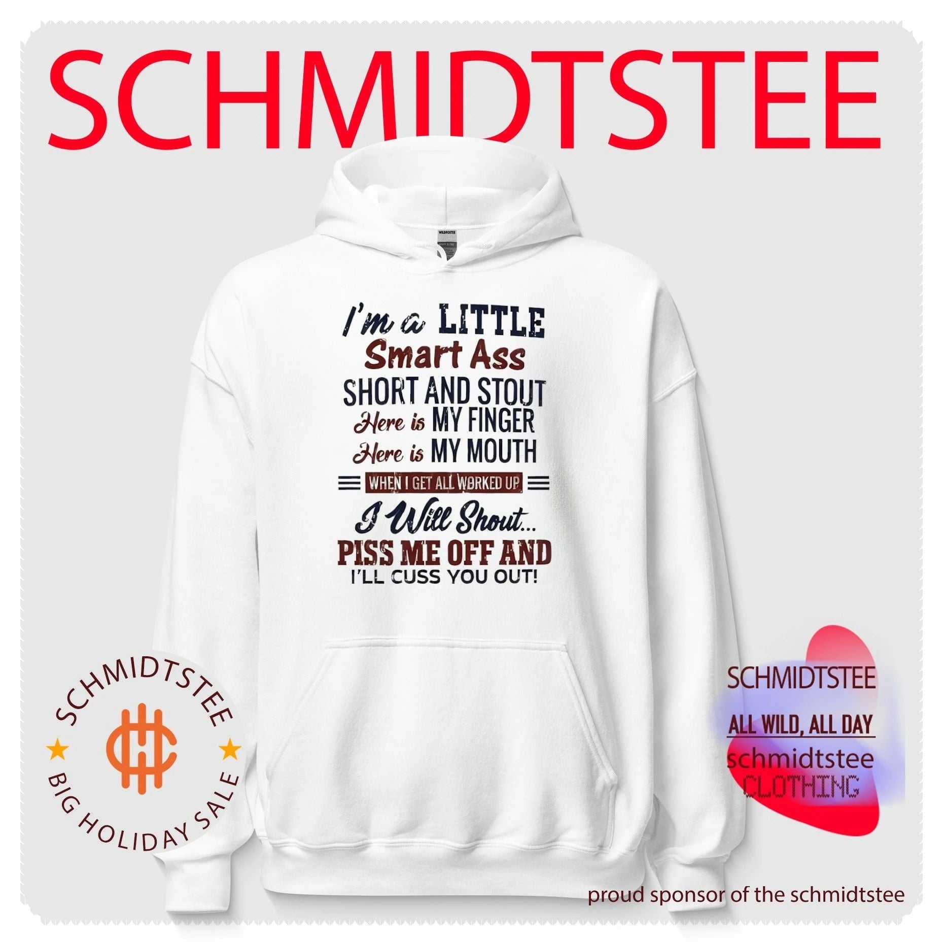 I’m a little smart ass short and stout here is my finger here is my mouth when I get all worked up I will shout shirt