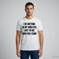 I BE NUTTING IN MY OWN EYES JUST TO SEE HOW FAR I CAME Shirt