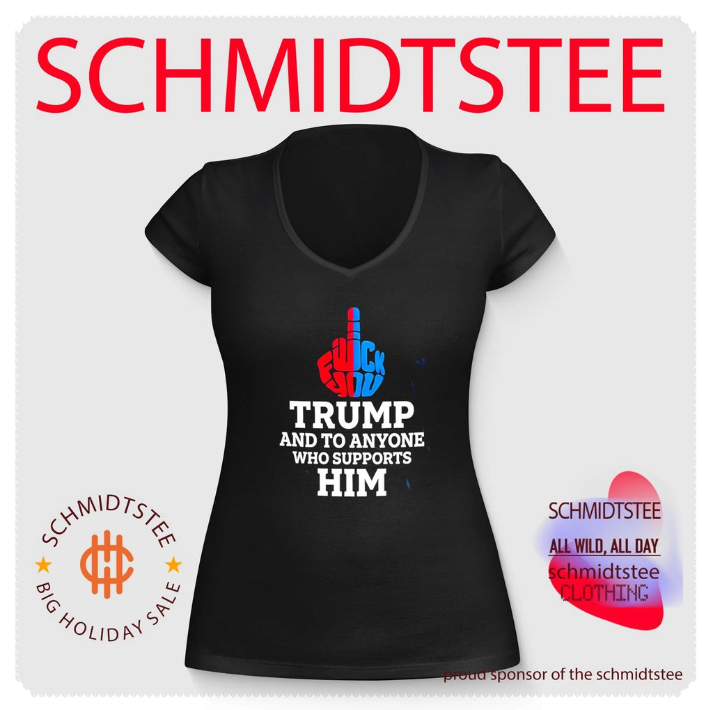 Fuck Trump and to anyone who supports him shirt