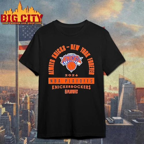 Always Knicks New York Forever 2026 Nba Playoffs Knickerbockers Shirt