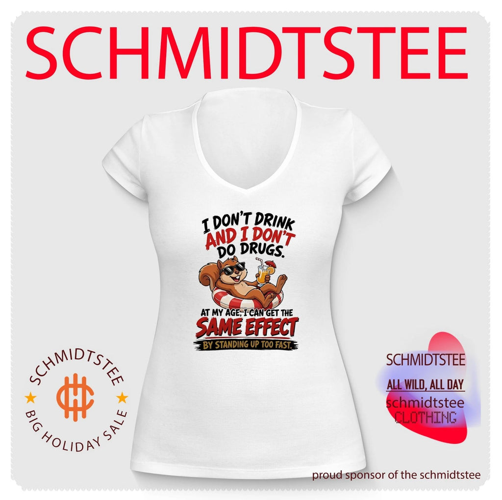 Squirrel I don’t drink and I don’t do drugs at my age I can get the same effect by standing up too fast shirt