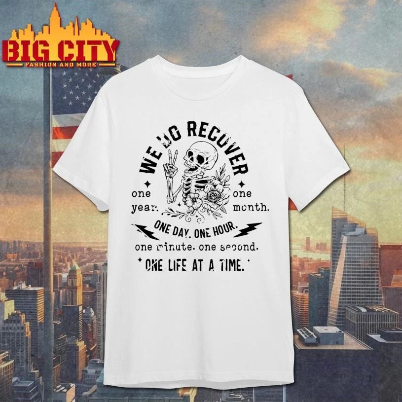 We Do Recover One Day At A Time Skeleton Recovery Shirt
