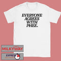 Everyone Agrees With Phee Shirt
