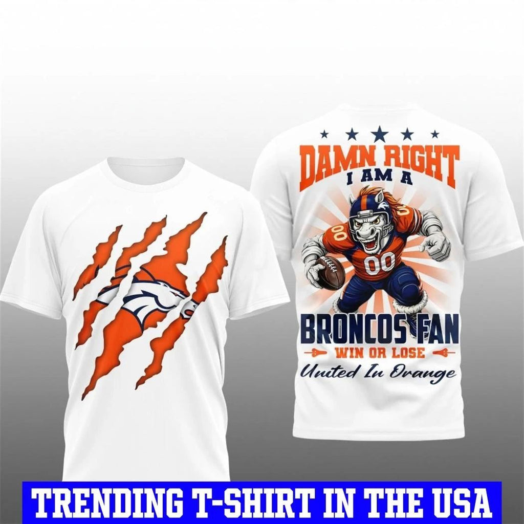 Damn Right I Am A Broncos Fan Win Or Lose Shirt