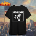 Trump Dave Hause Dirty Fucker T-shirt