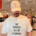 We Should All Be Lesbians LGBTQ feminist shirt