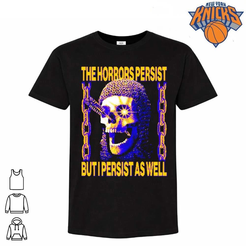 The Horrors Persist But I Persist As Well Skeleton Knight Chain Meme Shirt
