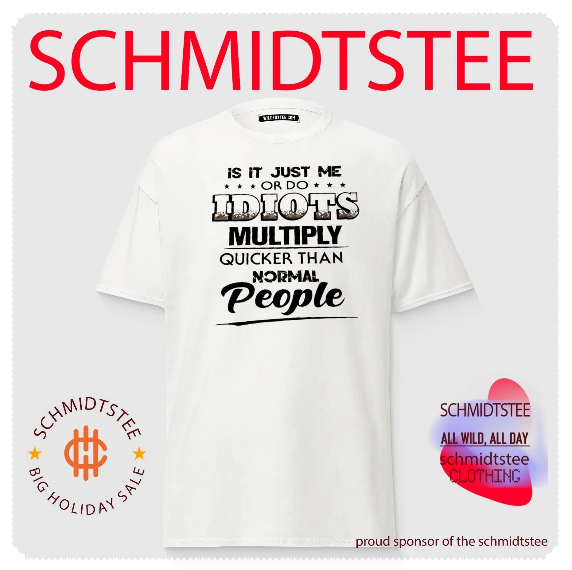 Is It Just Me or Do Idiots Multiply Quicker Than Normal People shirt