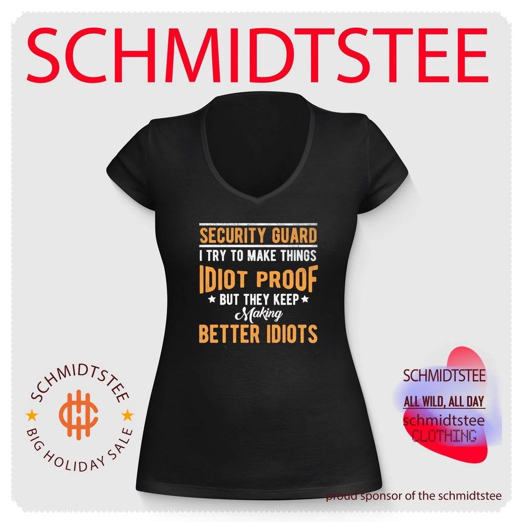 Security guard I try to make things idiot proof but they keep making better idiots shirt