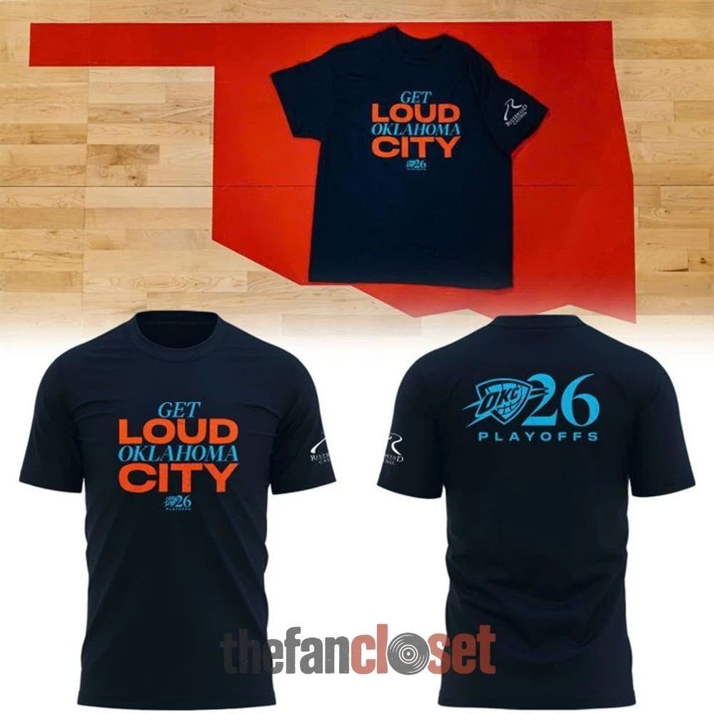 Oklahoma City Thunder “Get Loud Oklahoma City” NBA 2026 Playoffs Special Shirt