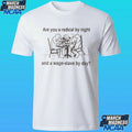 Are You A Radical By Night And A Wage Slave By Day Shirt
