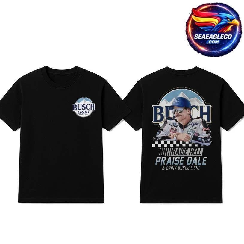 Raise Hell Praise Dale And Drink Busch Light Two Sided Shirt
