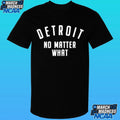 Detroit No Matter What Shirt