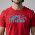 IN CASE OF EMERGENCY, USE STAIRS T-Shirt