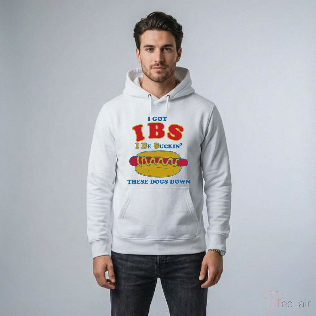 I Got IBS I Be Suckin’ These Dogs Down Shirt