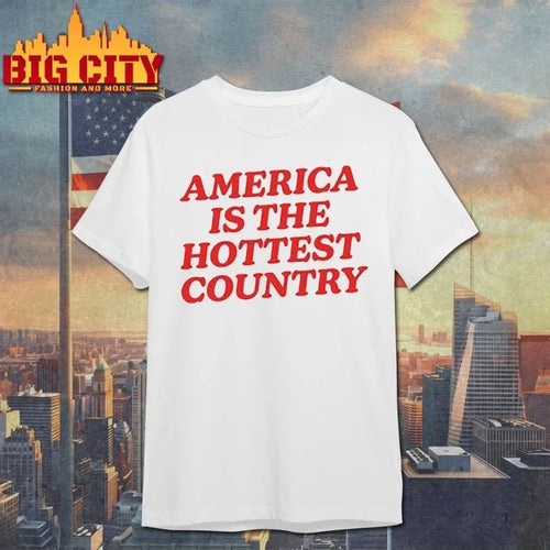 America is the hottest country red text T-shirt