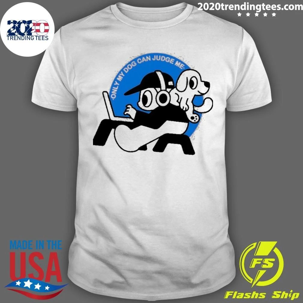 Only My Dog Can Judge Me Funny Quote Laptop User Shirt