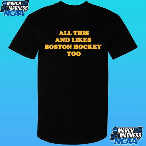 All This And Likes Boston Hockey Too Shirt