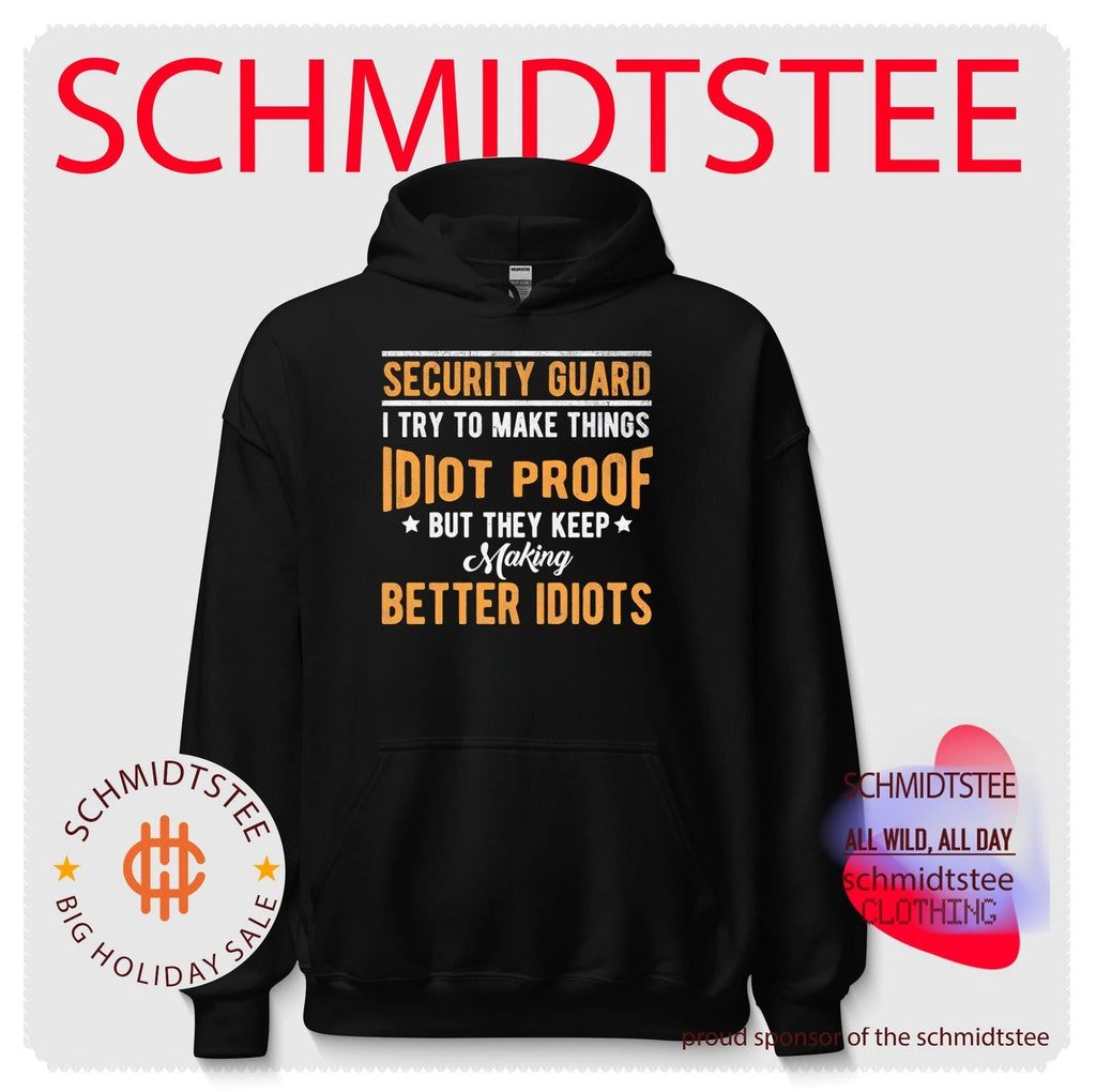 Security guard I try to make things idiot proof but they keep making better idiots shirt
