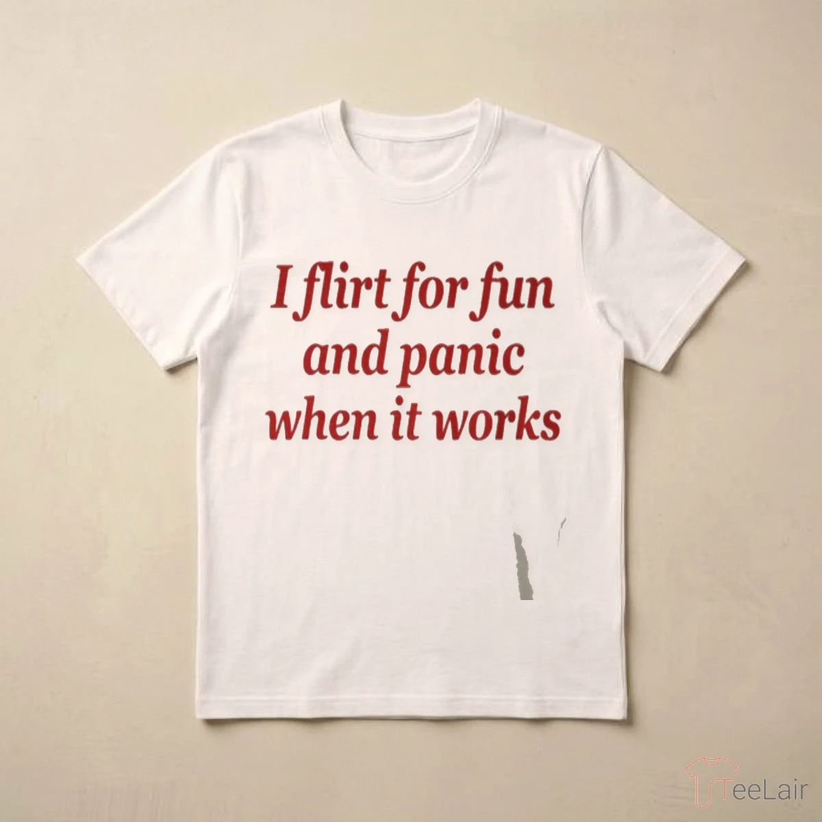 I Flirt For Fun And Panic When It Works Shirt