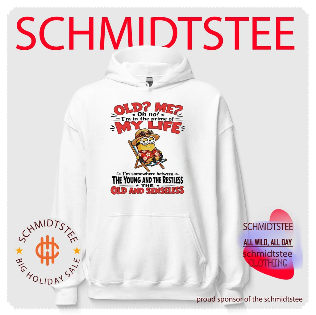 Minion old me oh no I’m in the prime my life I’m somewhere between the young and the restless the old and senseless shirt