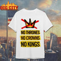 No Thrones No Crowns No Kings Anti Trump Shirt
