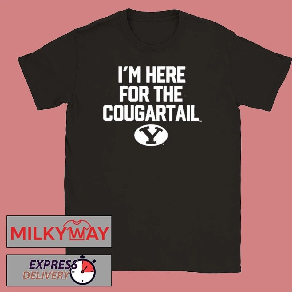 BYU I’m Here For The Cougartail Shirt