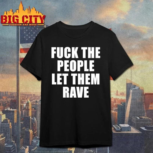 Alison Wonderland Fuck The People Let Them Rave Shirt