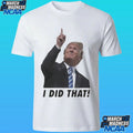Trump I Did That Gas Pump Shirt