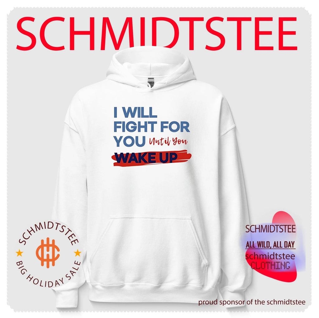I will fight for you until you wake up political movement shirt
