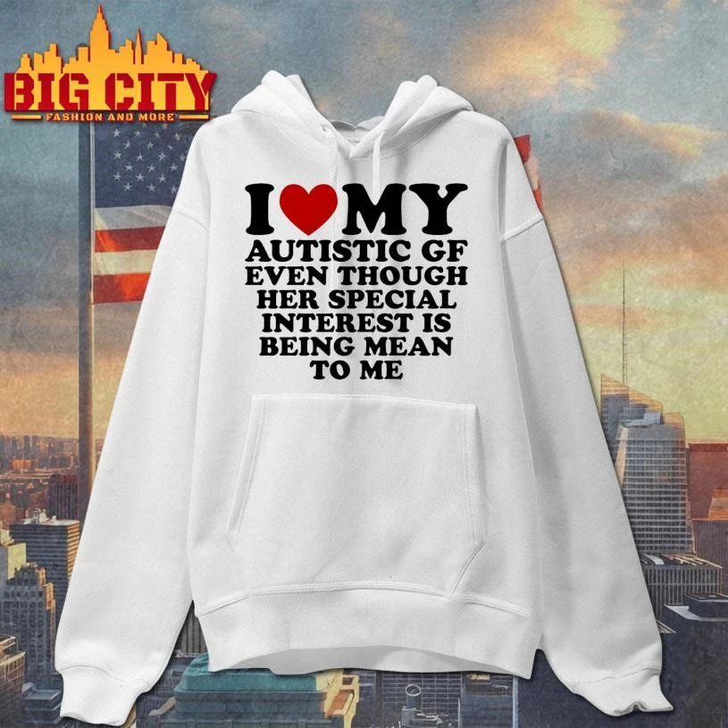 I Heart My Autistic Gf Even Though Her Special Interest Is Being Mean To Me Graphic Shirt