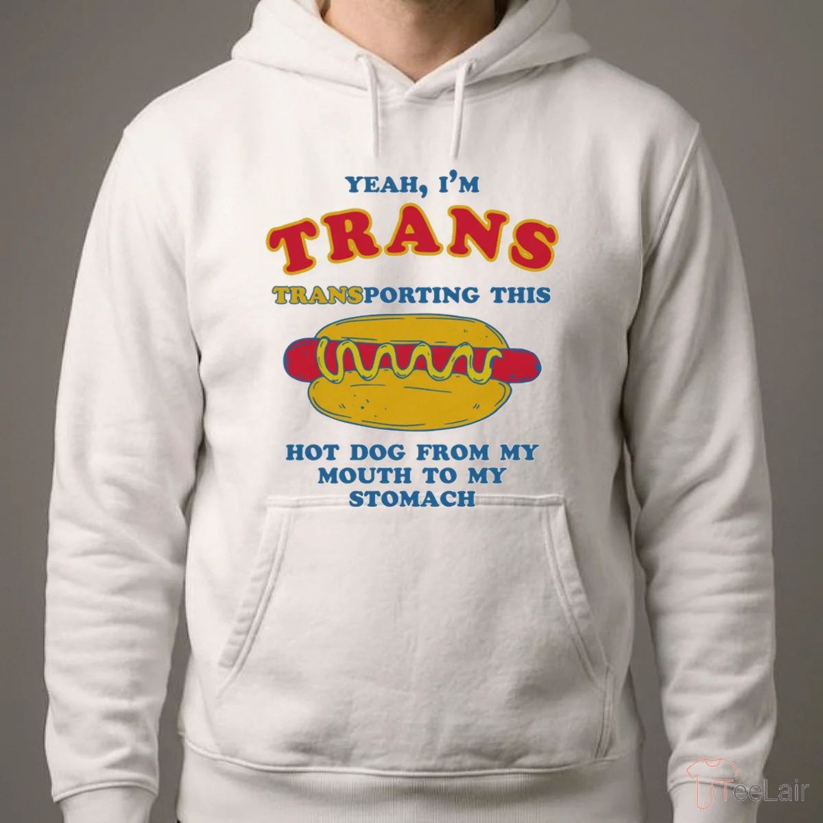 Yeah, I’M Trans, Transporting This Hot Dog From My Mouth To My Stomach Shirt